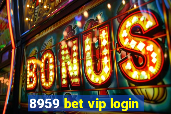 8959 bet vip login